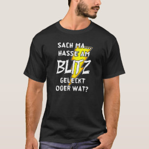 Sach ma.. hasse es, beim Blitz zu lecken, oder wad T-Shirt