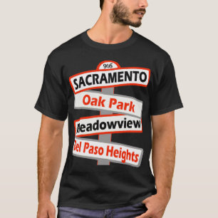 Sacramento, Oak Park, Meadowview, Del Paso -- T-Shirt
