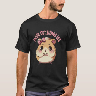 Sad Hamster meme coquette Rage verbraucht mich lus T-Shirt