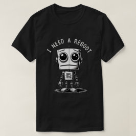 Sad Robot - Ich brauche einen Neustart T-Shirt
