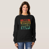 Sad Songs Make Happy Lyrics Music Broken Heart Sweatshirt (Vorne ganz)