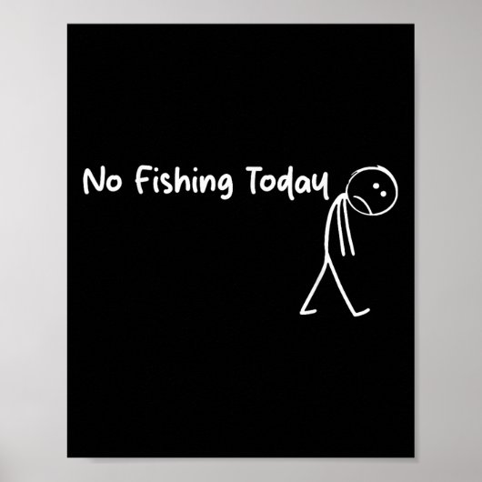 Sad Stick Figure Fishing Lover No Fishing Today Fa Poster (Vorne)