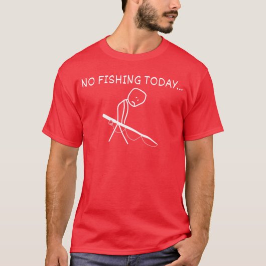 Sad Stick Figure Fishing Lover No Fishingoday Fath T-Shirt (Vorderseite)