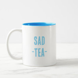 Sad Tea Tasse