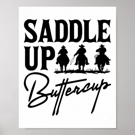 Saddle Up Buttercup Cowboy Cowgirl Southern Wester Poster (Vorne)