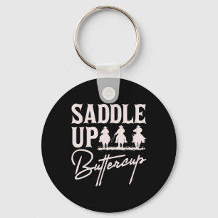 Saddle Up Buttercup Cowboy Cowgirl Southern Wester Schlüsselanhänger