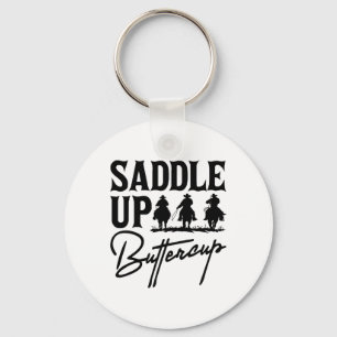 Saddle Up Buttercup Cowboy Cowgirl Southern Wester Schlüsselanhänger