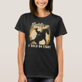 Saddle up clam up and hold on tight u2013 Cowgirl  T-Shirt (Vorderseite)