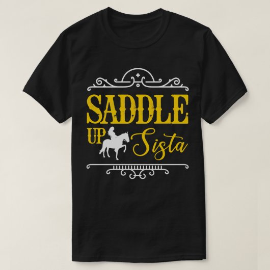 Saddle Up Sista Horse Cowgirl Rider T-Shirt (Design vorne)
