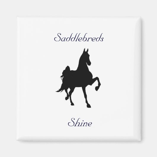 Saddlebreds Shine! Magnet (Vorne)