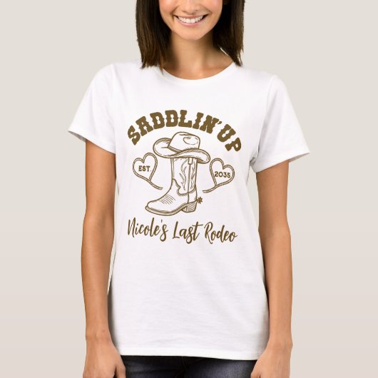 Saddlin' Up Last Rodeo Bachelorette Brautparty T-Shirt (Vorderseite)