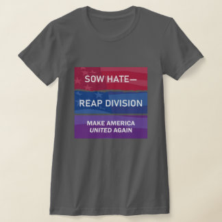 Säe Hass - ernte Spaltung; Mach Amerika wieder VER T-Shirt