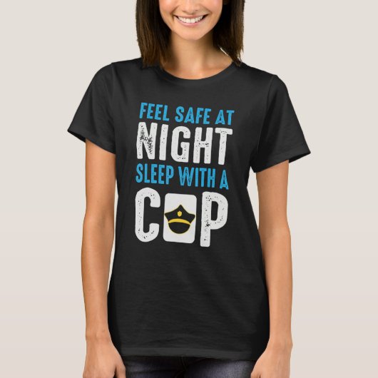 Safe Tonight Sleep With A Cop Policeman Cop Police T-Shirt (Vorderseite)