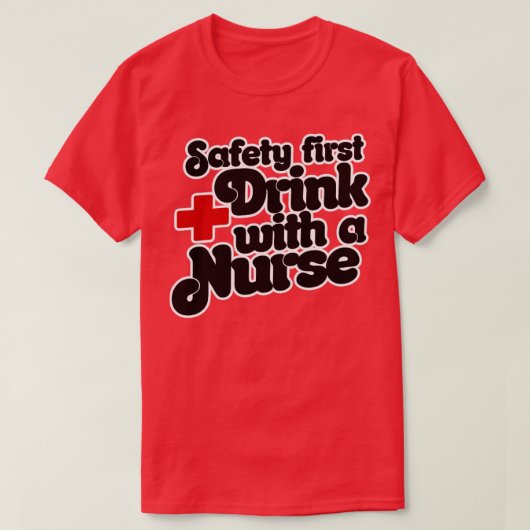 Safety First Drink mit einer Krankenschwester T-Shirt (Design vorne)