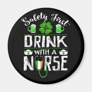 Safety First Drink WIth A Nurse St. Patrick Day Magnet