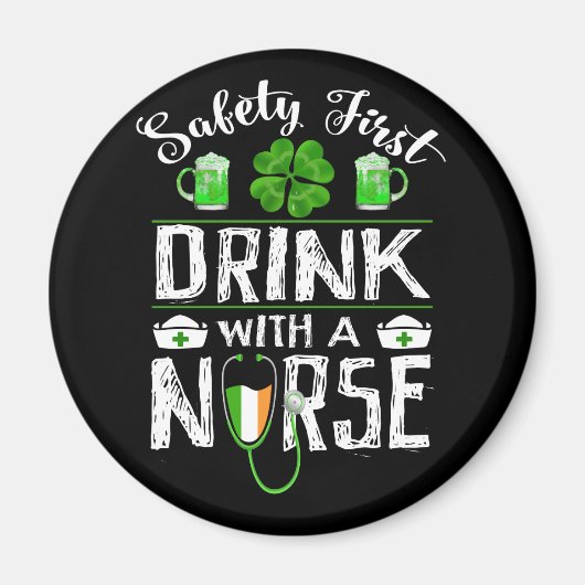Safety First Drink WIth A Nurse St. Patrick Day Magnet (Vorne)