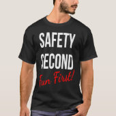 SAFETY SECOND FUN FIRST  WORK T-Shirt (Vorderseite)