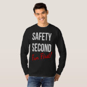 SAFETY SECOND FUN FIRST  WORK T-Shirt (Vorne ganz)