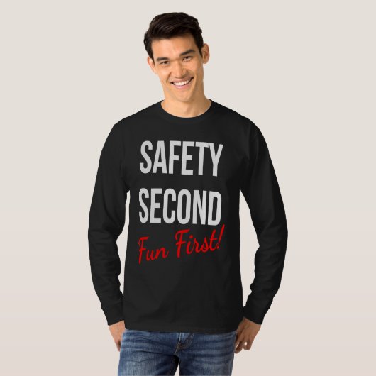 SAFETY SECOND FUN FIRST  WORK T-Shirt (Vorne ganz)