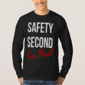 SAFETY SECOND FUN FIRST  WORK T-Shirt (Vorderseite)