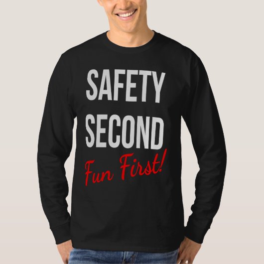 SAFETY SECOND FUN FIRST  WORK T-Shirt (Vorderseite)