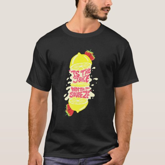 Saft, der den Squeeze wert ist T-Shirt (Vorderseite)
