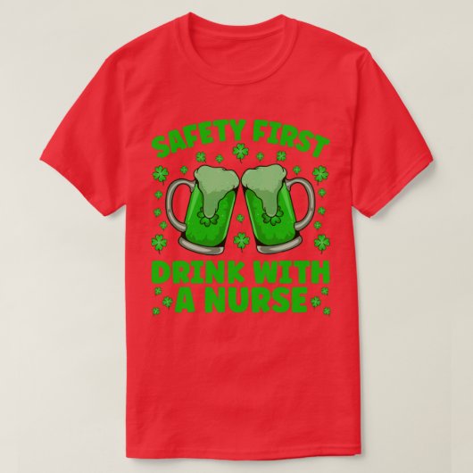 Saftey First Drink mit einem Nurse Beer St Patrick T-Shirt (Design vorne)