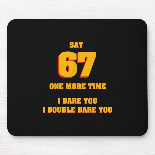Sag 67 Ich fordere dich heraus Lustiger Anti-Meme Mousepad (Vorne)