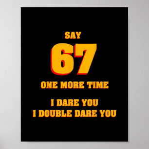 Sag 67 Ich fordere dich Lustiger Anti-Meme Genervt Poster