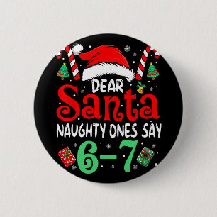 Sag 67 Meme Lieber Santa 6 7 Lustiges Weihnachten Button