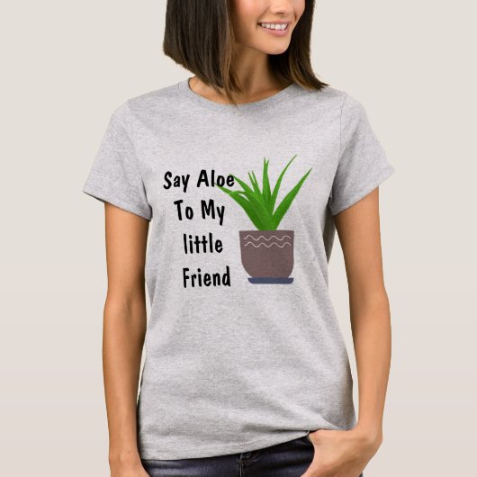 Sag Aloe zu meinem kleinen Freund Funny T - Shirt (Vorderseite)