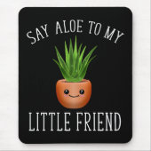Sag Aloe zu meinem kleinen Freund Mousepad (Vorne)