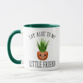 Sag Aloe zu meinem kleinen Freund Tasse (Links)