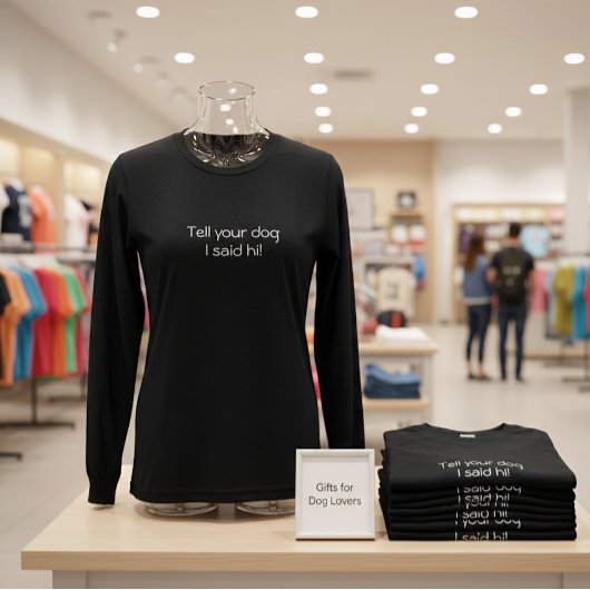 Sag deinem Hund, dass ich Hallo gesagt habe! Tri-Blend Shirt