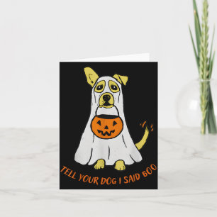 Sag deinem Hund, ich sagte Boo Halloween Karte