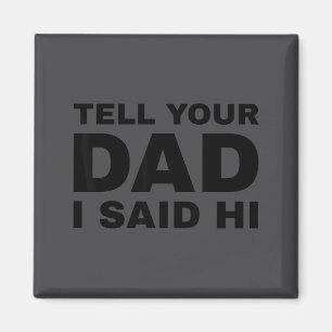 Sag deinem Vater, ich hätte Hallo gesagt Lustiger  Magnet