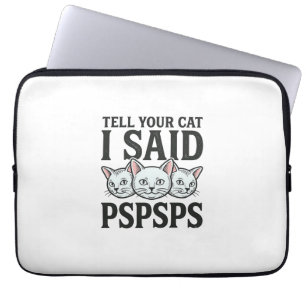 Sag deiner Katze, ich sagte Pspsps Katze Lustig Vi Laptopschutzhülle