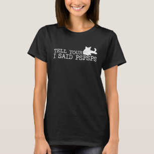 Sag deiner Katze, ich sagte Pspsps Retro Vintage K T-Shirt