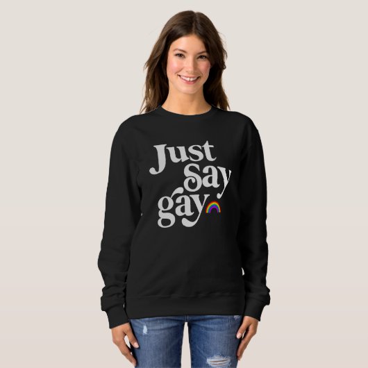 Sag einfach Gay Sweatshirt (Vorne ganz)