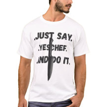Sag einfach Ja Chef, Und Tu Es Shirt Für Alle Köch