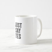 Sag einfach ja kaffeetasse (VorderseiteRechts)