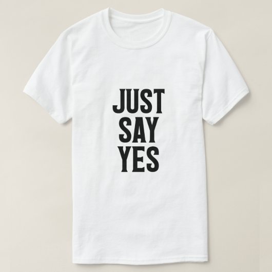 Sag einfach ja T-Shirt (Design vorne)