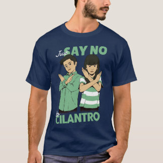 Sag einfach Nein zu Cilantro T-Shirt