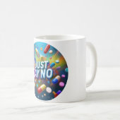 Sag einfach Nein zu Drogen Kaffeetasse (VorderseiteRechts)