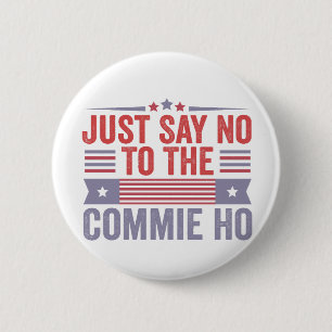 Sag einfach Nein zur Commie Ho Harris Walz Button