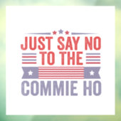 Sag einfach Nein zur Commie Ho Harris Walz Fensteraufkleber (Blatt 3)