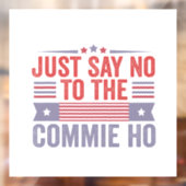 Sag einfach Nein zur Commie Ho Harris Walz Fensteraufkleber (Blatt 2)
