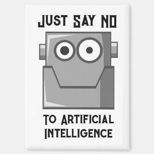 Sag einfach Nein zur künstlichen Intelligenz Magnet