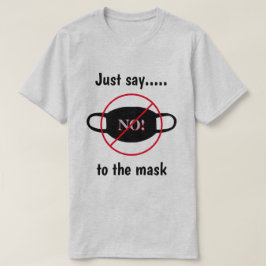 Sag einfach nein zur Maske T-Shirt
