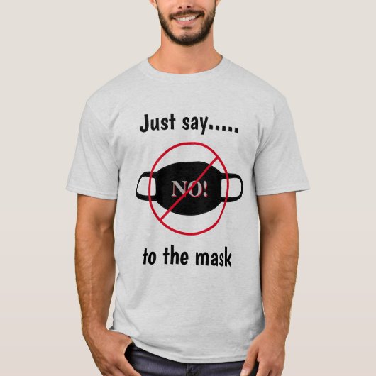Sag einfach nein zur Maske T-Shirt (Vorderseite)